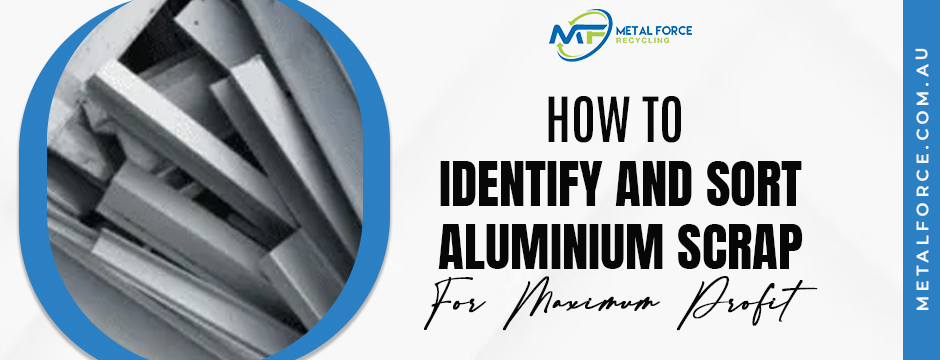 How to Identify and Sort Aluminium Scrap for Maximum Profit